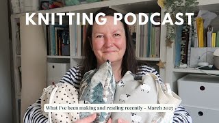 58. Knitting podcast - hand knit socks, Litmus Cowl, scarf, Thea Vest and books