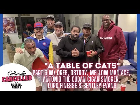 "Table of Cats"Part 3 w/Dres,Dstroy,MellowManAce,AntoniotheCubanCigar Smoker,BentleyEvans & Finesse)