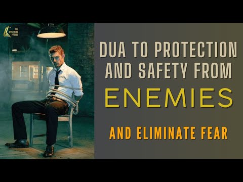 Powerful Dua to Protection & Safety from Enemies : Bully, Hater and Jealousy People & Eliminate Fear