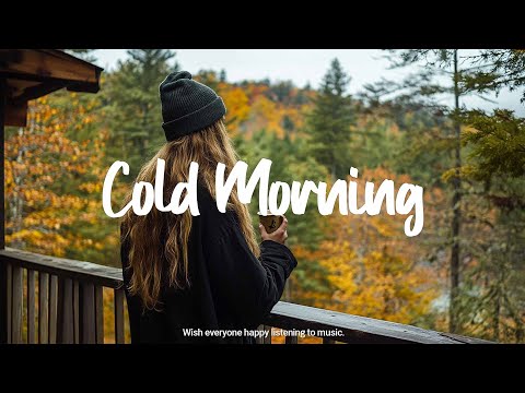 Cold Morning | Songs for cold day with coffe cup ☕ | Best Indie/Pop/Folk/Acoustic Playlist