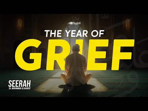 The Year of Grief | Sh. Muhammad Alshareef