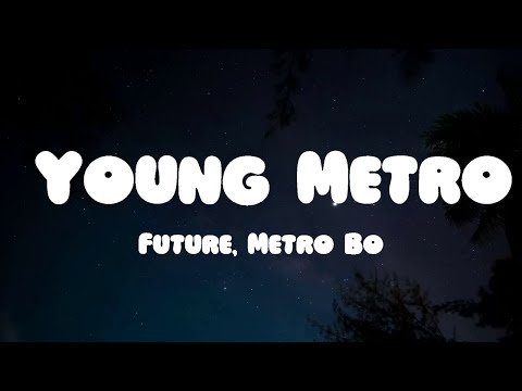 Future, Metro Boomin - Young Metro (Lyrics)