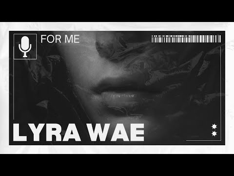 Lyra Wae -  For Me [Official Video]