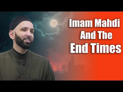 Imam Mahdi And The End Times || Dr. Omar Suleiman