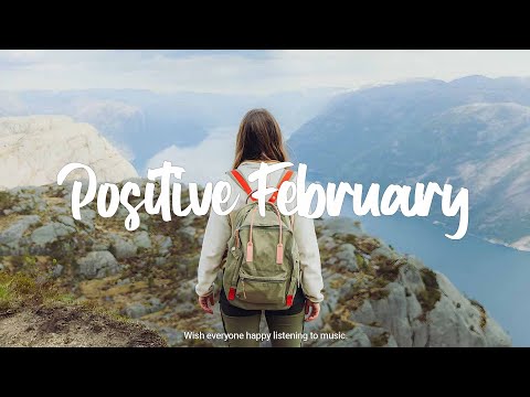 Positive February ☀️ Acoustic/Indie/Pop/Folk Playlist full of good vibes