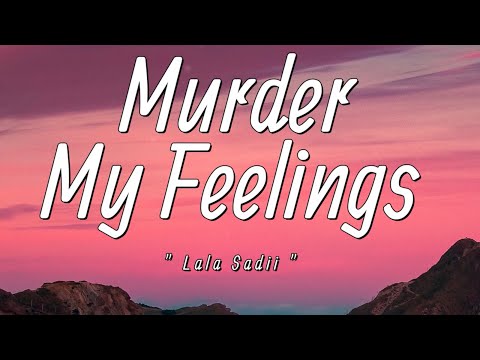 Lala Sadii - Murder My Feelings (Lyrics)  | Take an Axe to your Name | TikTok Song |