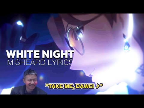 "WHITE NIGHT", but I Misheard the Lyrics