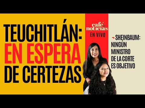 #EnVivo #CaféYNoticias ¬Teuchitlán: a la espera de certezas ¬ Ningún Ministro es objetivo: Sheinbaum