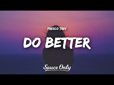 Fresco Trey - Do Better (Lyrics)