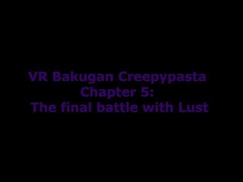 VR Bakugan Creepypasta chapter 5 The final battle with Lust