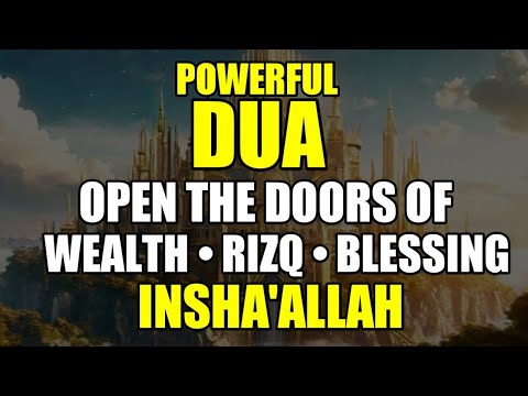 DUA TO INCREASE RIZQ, PEACE, HAPPINESS, WEALTH, SUCCESS & BLESSINGS! INSHAALLAH