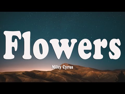 Miley Cyrus - Flowers (Lyrics)