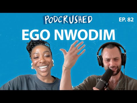 Ego Nwodim | Ep. 82 | Podcrushed