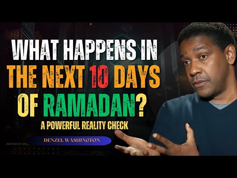 "What Happens in the Next 10 Days of Ramadan? A Powerful Reality Check"