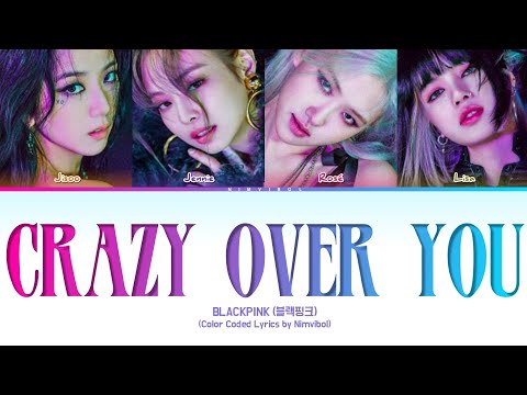 BLACKPINK (블랙핑크) - 'Crazy Over You' Lyrics (Color Coded Lyrics)