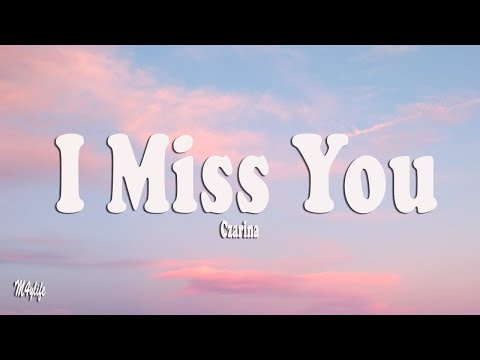 I Miss You - Czarina (Lyrics)