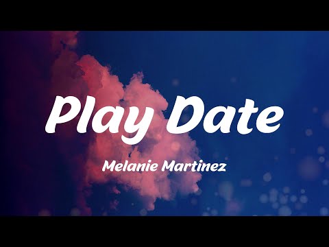 Play Date - Melanie Martinez (Lyrics)