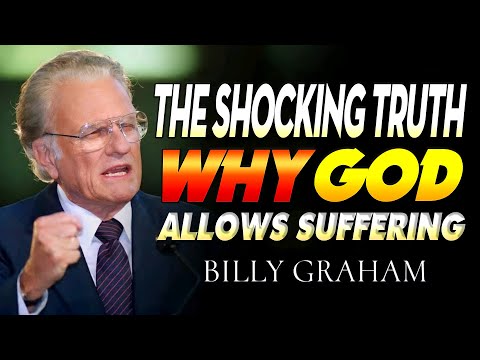 The Shocking Truth Billy Graham Reveals About Why God Allows Suffering