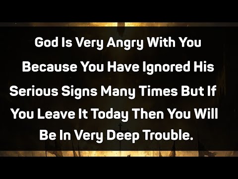 GOD IS VERY ANGRY WITH YOU BECAUSE YOU HAVE IGNORED HIS SERIOUS SIGN 🛑