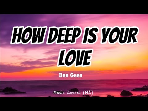 Bee​ Gees - How Deep Is Your Love (Lyrics)