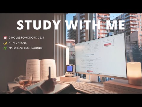 2-HOUR STUDY WITH ME [Pomodoro 25/5] No Music | With Nature Ambient Sounds 🍃 At Nightfall