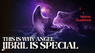 This Is Why Angel Jibril Is Special To Allah