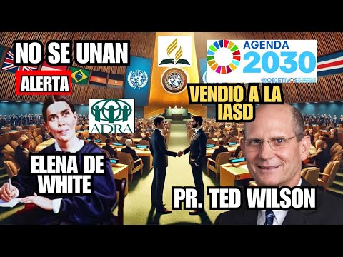 😱Pastor Ted Wilson Se Une a La Agenda 2030 Introdujo a La Iglesia Adventista🔴