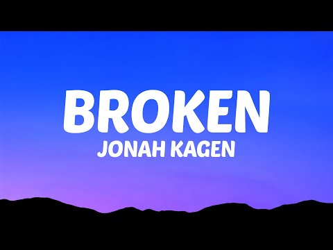 Jonah Kagen - broken (Lyrics)