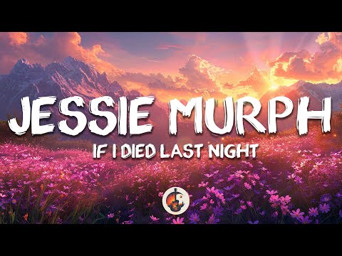 Jessie Murph - If I Died Last Night (Lyrics)