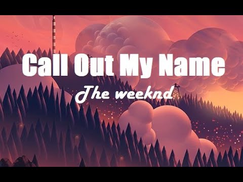 The Weeknd - Call out my name  (Lyrics)