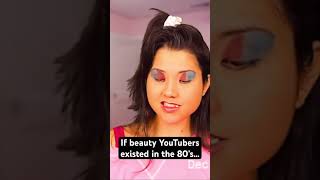 If Beauty Youtubers Existed in the 80’s #shorts