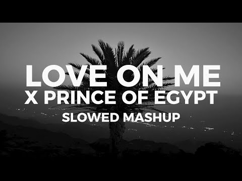 Love on me x Prince of egypt (TikTok mashup) (Slowed)