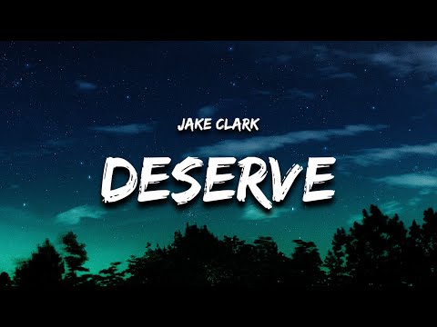 Jake Clark - deserve (Lyrics)