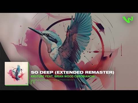 KR3TURE - So Deep feat. Brian Wood Capobianchi (Extended Remaster)