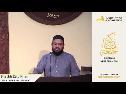 Shaykh Zaid Khan | "Not Created to Consume" | IOK Khutbah | 1/31/25