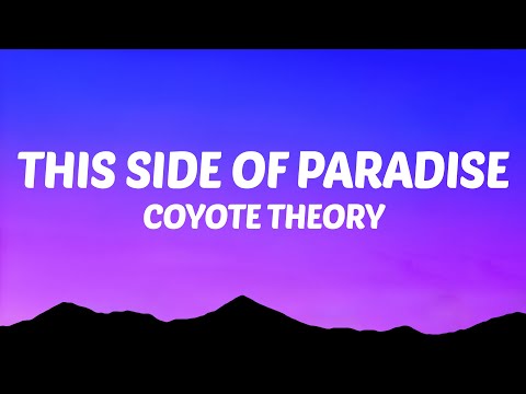 Coyote Theory - This Side of Paradise (Lyrics)