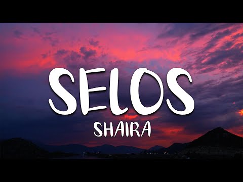 SHAIRA - SELOS (LYRICS)