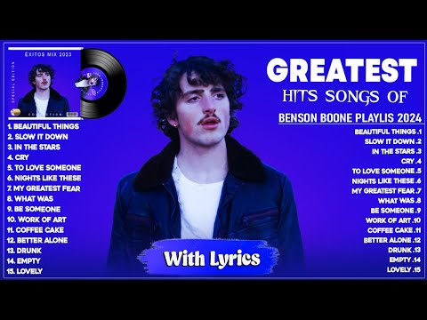 Benson Boone Greatest Hits Playlist 2024 (Lyrics) The Best Songs Of Benson Boone Playlist Hits 2024