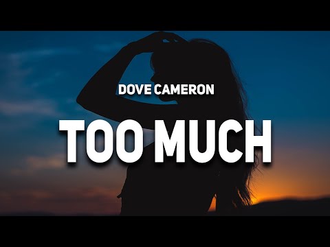 Dove Cameron - Too Much (Lyrics) "if you say i'm too much baby go find less"