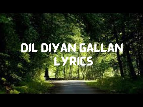 DIL DIYAN GALLAN | LYRICS | ATIF ASLAM