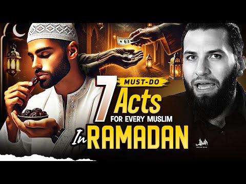 7 MUST DO ACTS FOR EVERY MUSLIM IN RAMADAN - DONT MISS THIS!