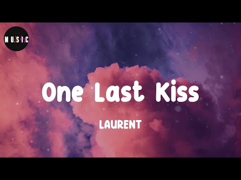 LAURENT - One Last Kiss (Lyrics)