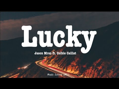 Jason Mraz - Lucky ​(Lyrics) ft. Colbie Caillat