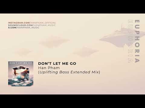 Han Pham - Don't Let Me Go (Extended Mix)