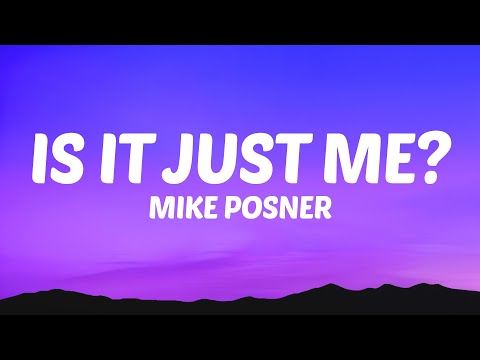 Mike Posner - Is It Just Me? (Lyrics)