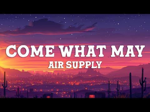 Air Supply - Come What May (Lyrics)