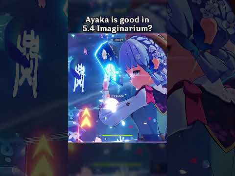 AYAKA IS GOOD IN 5.4 IMAGINARIUM?