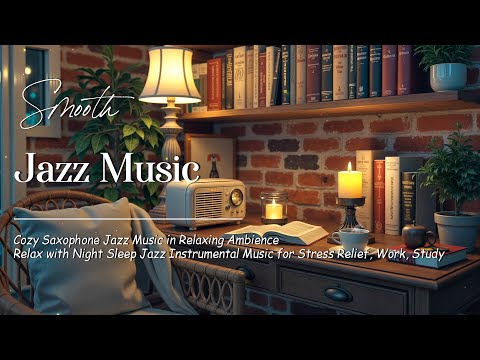 Smooth Night Saxophone Jazz in Cozy Reading Nook - Relaxing Jazz Instrumental Music for Work, Study