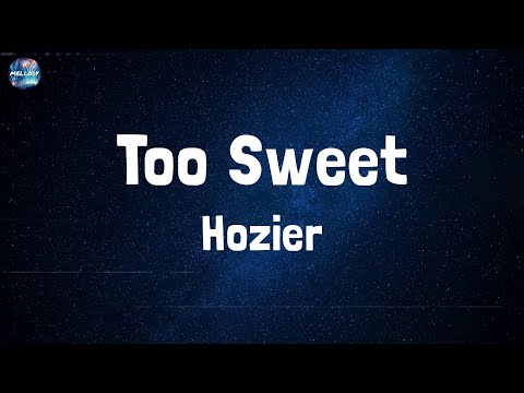 Hozier - Too Sweet (Lyrics)