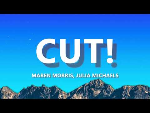 Maren Morris - cut! (Lyrics) ft. Julia Michaels